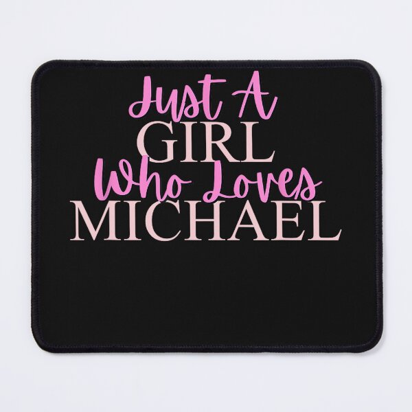 Item preview, Just A Girl Who Loves Michael, Michael Name Love Girl designed and sold by BrockmeyeSB.