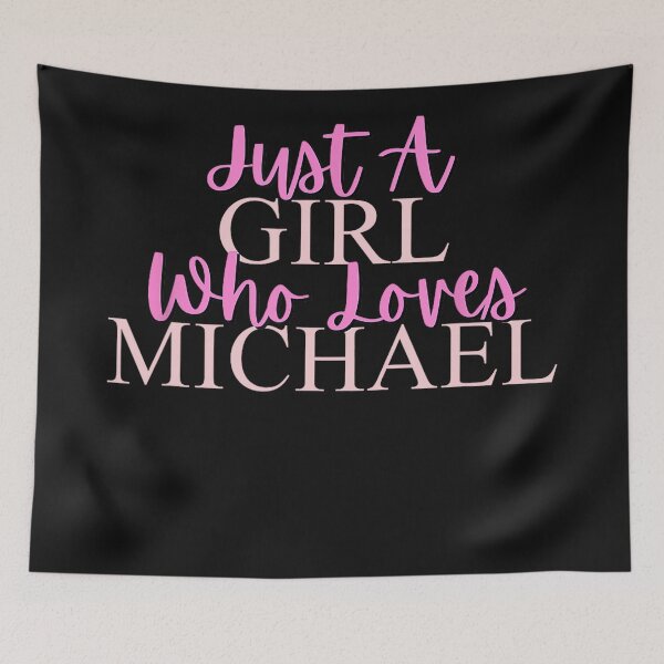 Aperçu de l'œuvre Juste une fille qui aime Michael, Michael Nom Amour Fille créée et vendue par BrockmeyeSB.
