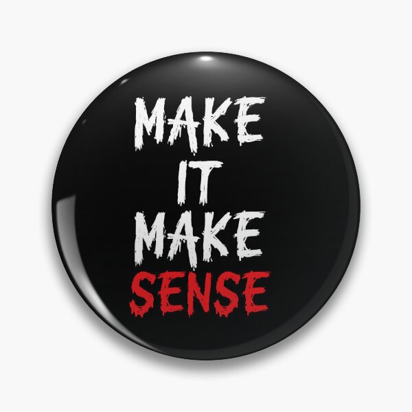 Item preview, Make It Make Sense Funny Sarcastic Quote designed and sold by Say It With Ink.