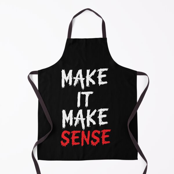 Item preview, Make It Make Sense Funny Sarcastic Quote designed and sold by Say It With Ink.