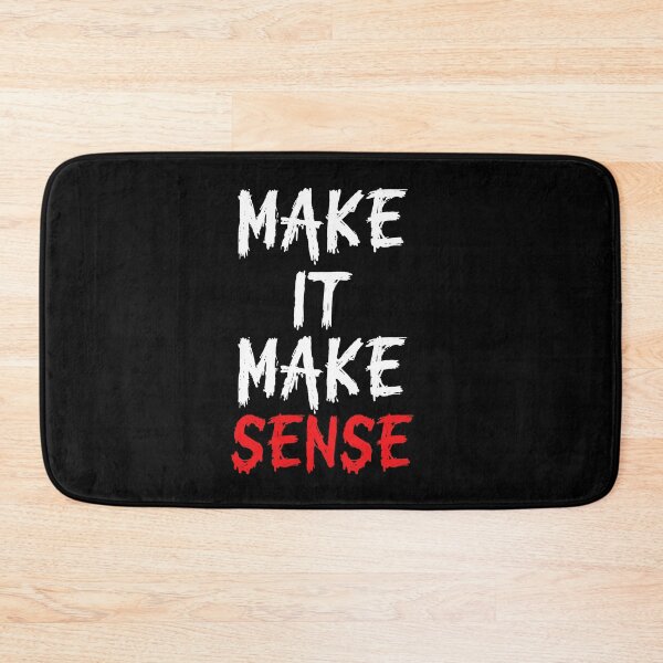 Item preview, Make It Make Sense Funny Sarcastic Quote designed and sold by Say It With Ink.