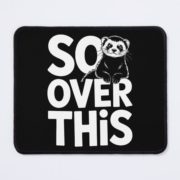 Item preview, So Over This Funny Ferret Sarcastic Gift designed and sold by Say It With Ink.