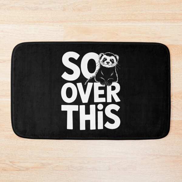 Item preview, So Over This Funny Ferret Sarcastic Gift designed and sold by Say It With Ink.