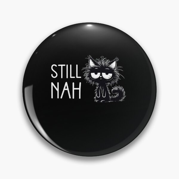 Item preview, Still Nah Funny Grumpy Black Cat Gift designed and sold by Say It With Ink.