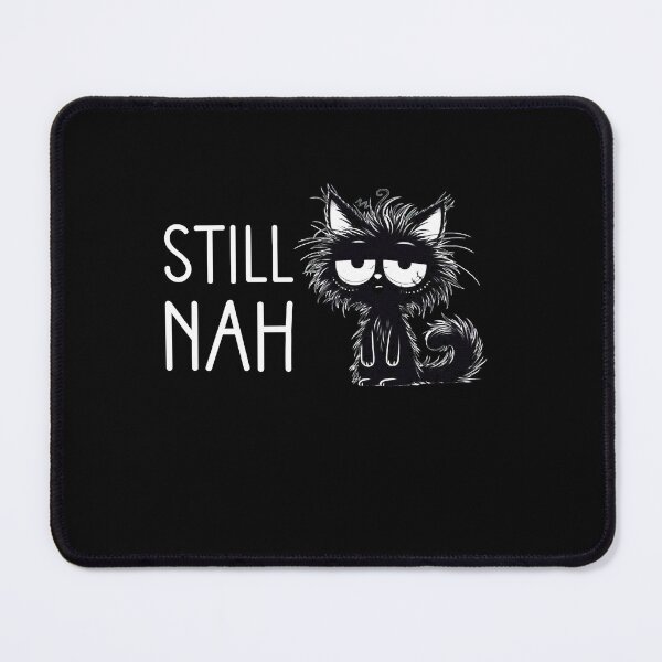 Item preview, Still Nah Funny Grumpy Black Cat Gift designed and sold by Say It With Ink.