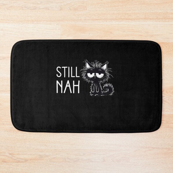 Item preview, Still Nah Funny Grumpy Black Cat Gift designed and sold by Say It With Ink.