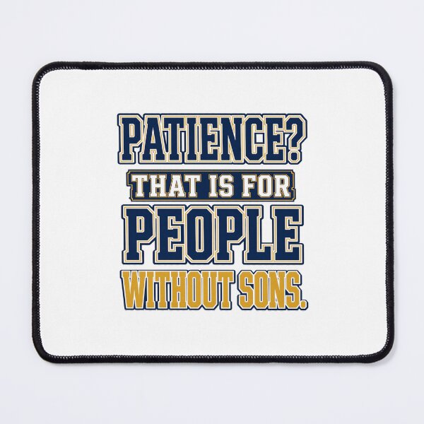 Item preview, Patience? That Is For People Without Sons designed and sold by FamForge Apparel.