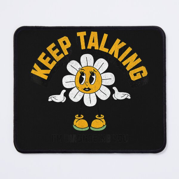 Item preview, Keep Talking I'm Diagnosing You Psychologist Therapist Humor Mental Health Professional designed and sold by BrockmeyeSB.