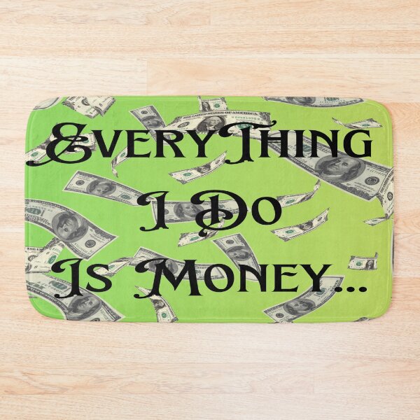 Item preview, EveryThing I Do Is Money Green designed and sold by MariahDaGoatedPrincess.