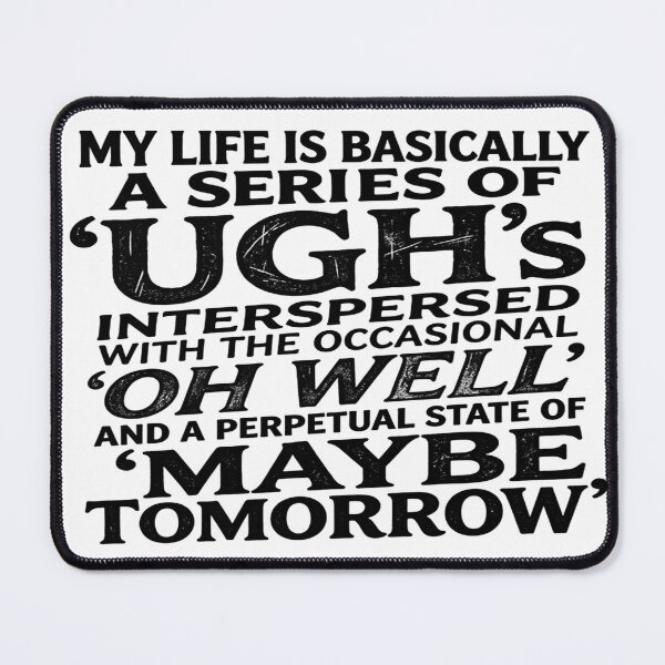 Item preview, Relatable typography with humor over white. designed and sold by Solomon-Ent-144.