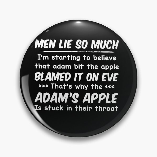 Item preview, Men Lie So Much I'm Starting To Believe That Adam Bit The Apple Blamed It On Eve That's Why The Adam's Apple Is Stuck In Their Throat designed and sold by art-jendi.