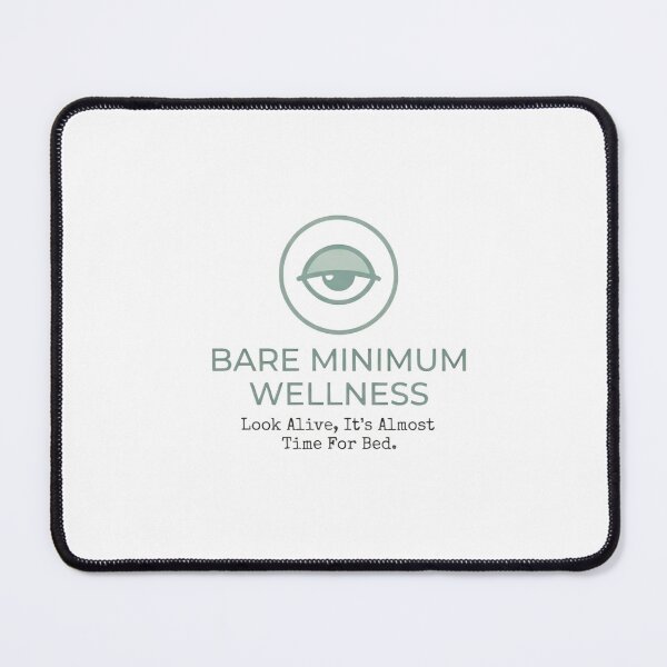 Item preview, Bare Minimum Wellness Funny Self Care Logo Look Alive designed and sold by SarcasmAndSpite.