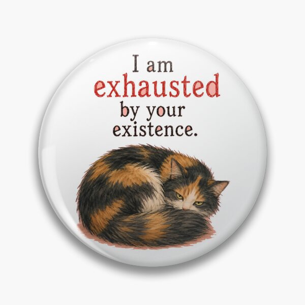 Item preview, I Am Exhausted By Your Existence Sarcastic Cat Art designed and sold by SarcasmAndSpite.