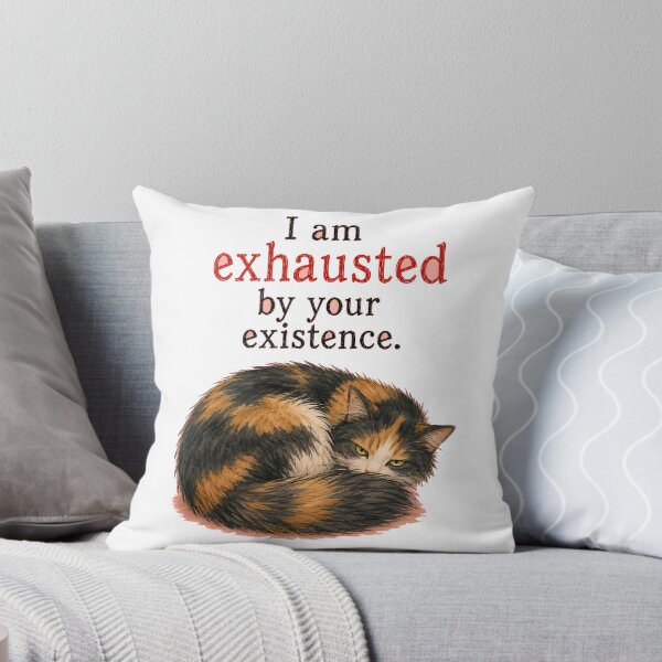 Item preview, I Am Exhausted By Your Existence Sarcastic Cat Art designed and sold by SarcasmAndSpite.
