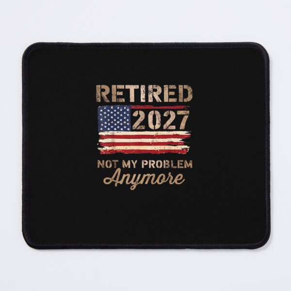 Item preview, Retired 2027 Not My Problem Anymore US Flag Humor designed and sold by Souck12.