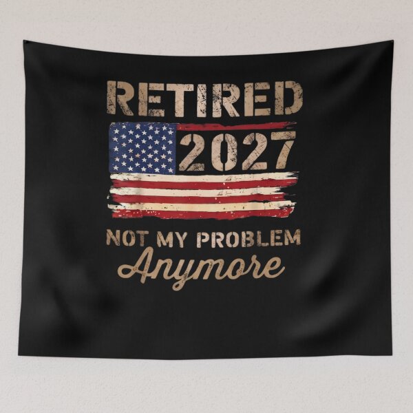 Item preview, Retired 2027 Not My Problem Anymore US Flag Humor designed and sold by Souck12.