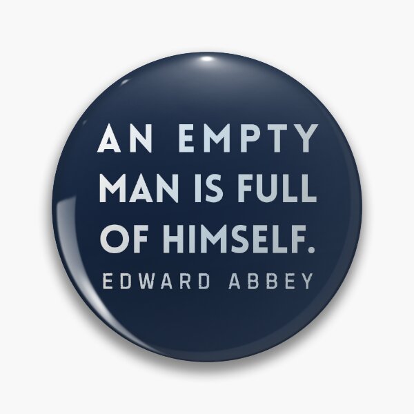Item preview, Edward Abbey quote: An empty man is full of himself. designed and sold by artbleed.