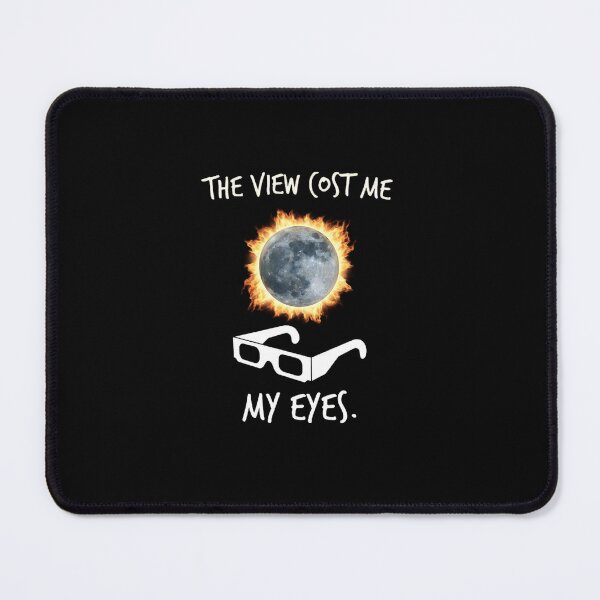 Item preview, Eclipse Moon Astronomy The View Cost Me My Eyes Humor designed and sold by Souck12.
