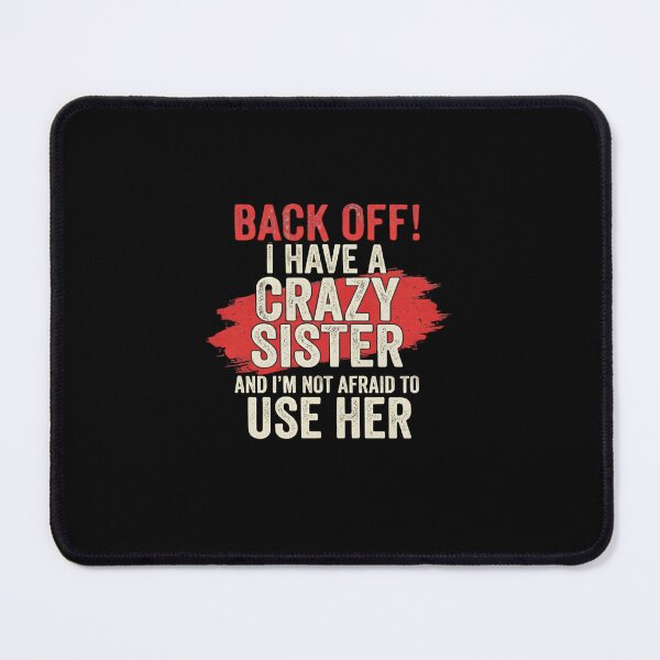 Item preview, Back Off I Have A Crazy Sister Funny Sibling Humor designed and sold by Souck12.