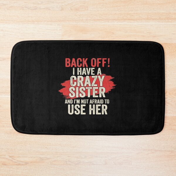 Item preview, Back Off I Have A Crazy Sister Funny Sibling Humor designed and sold by Souck12.