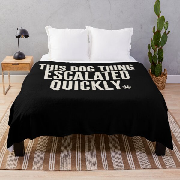 Item preview, This Dog Thing Escalated Quickly Funny Dog Lover Humor designed and sold by Souck12.