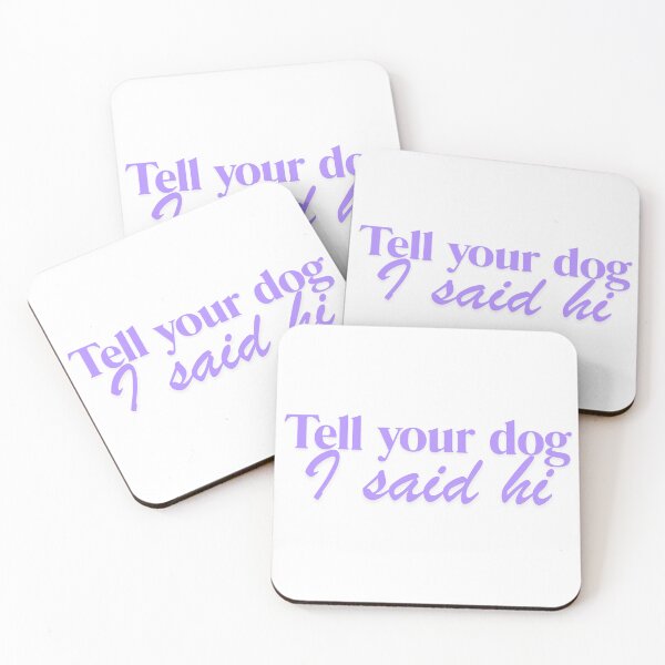 Item preview, Tell your dog I said hi designed and sold by MerchZillaa.