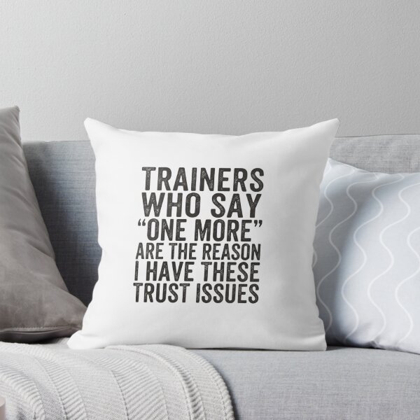 Item preview, Trainers Who Say One More Caused My Trust Issues Funny designed and sold by Souck12.