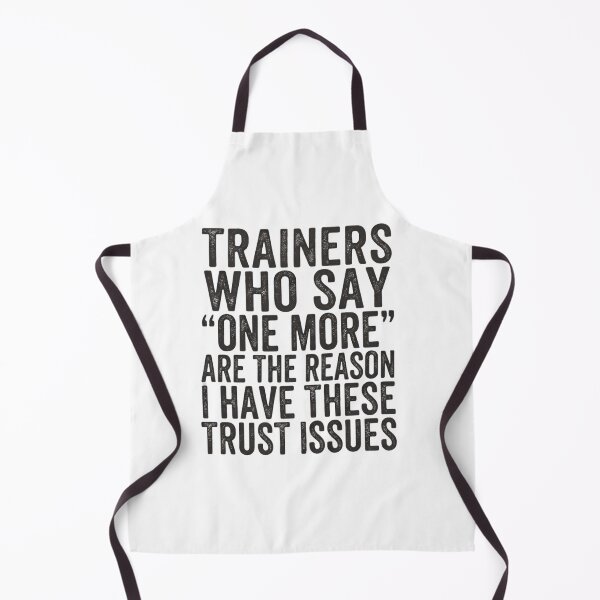 Item preview, Trainers Who Say One More Caused My Trust Issues Funny designed and sold by Souck12.