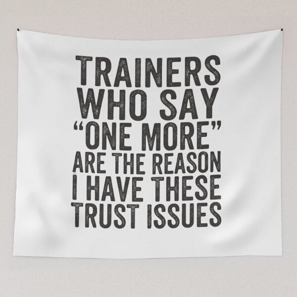 Item preview, Trainers Who Say One More Caused My Trust Issues Funny designed and sold by Souck12.