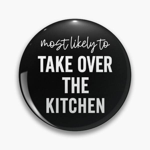 Item preview, Most Likely To Take Over The Kitchen designed and sold by hannartbaker.
