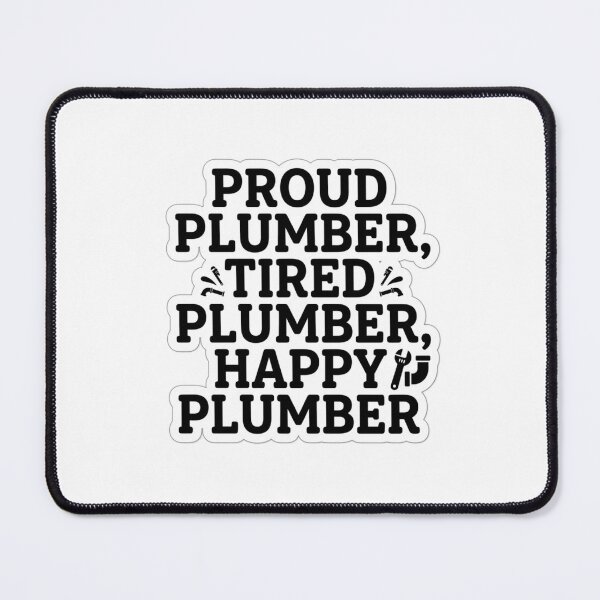 Item preview, Proud Plumber Tired Plumber Happy Plumber Funny Plumbing Trade Quote designed and sold by raedattia.