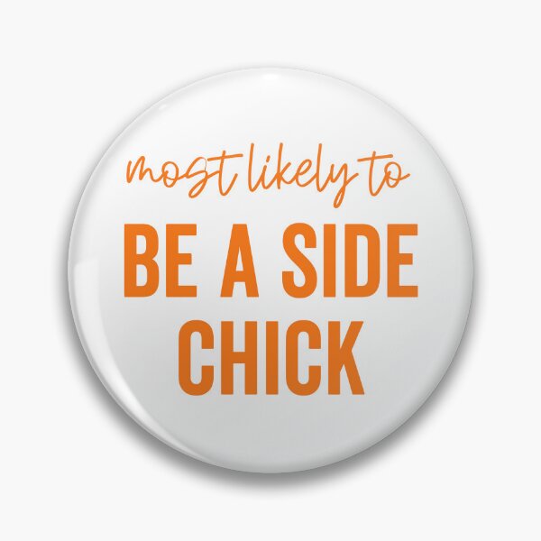 Item preview, Most Likely To Be A Side Chick designed and sold by hannartbaker.
