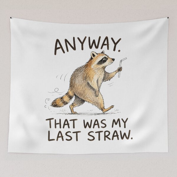Item preview, Anyway that was My Last Straw Funny Raccoon designed and sold by ocustdaleman.