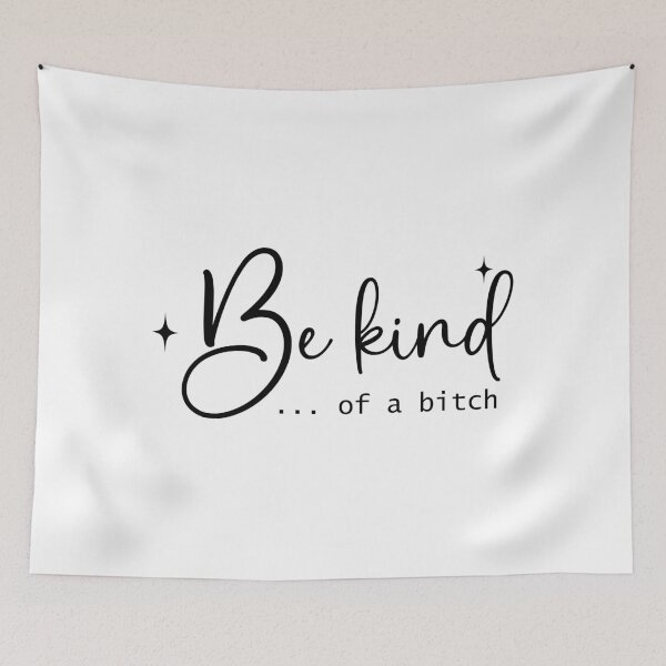 Item preview, Be Kind of a Bitch Funny Quote designed and sold by BackTWO.