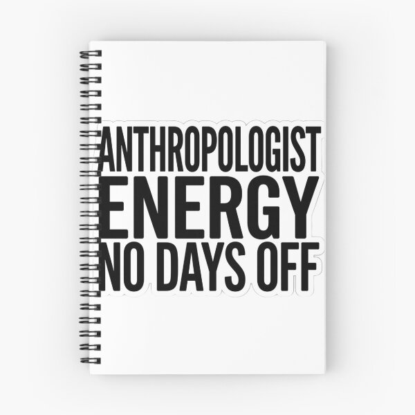 Item preview, Anthropologist Energy No Days Off Funny Anthropology Science Quote designed and sold by raedattia.