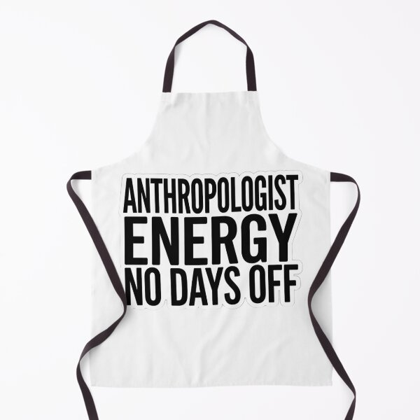 Item preview, Anthropologist Energy No Days Off Funny Anthropology Science Quote designed and sold by raedattia.