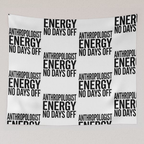 Item preview, Anthropologist Energy No Days Off Funny Anthropology Science Quote designed and sold by raedattia.