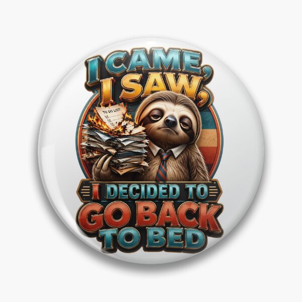 Item preview, ​I Came I Saw I Decided To Go Back To Bed Sloth designed and sold by Sovereign Supply Co..