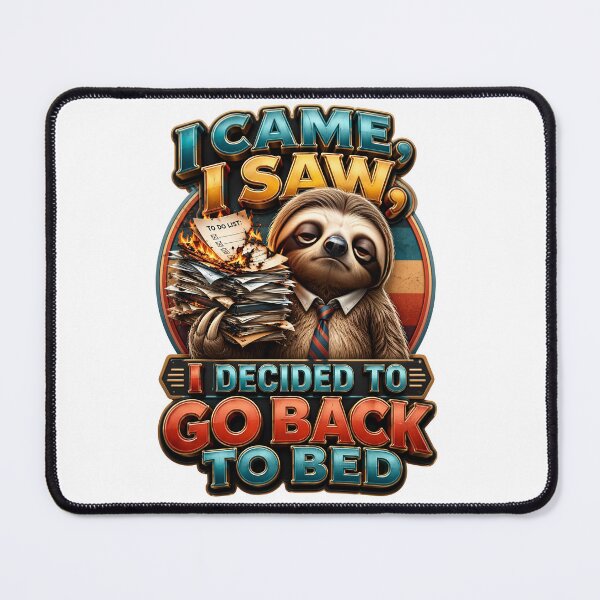 Item preview, I Came I Saw I Decided To Go Back To Bed Sloth designed and sold by Sovereign Supply Co..