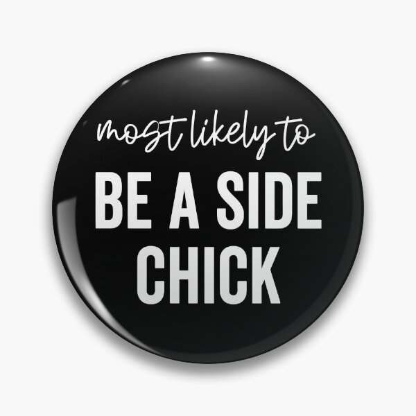 Item preview, Most Likely To Be A Side Chick designed and sold by hannartbaker.