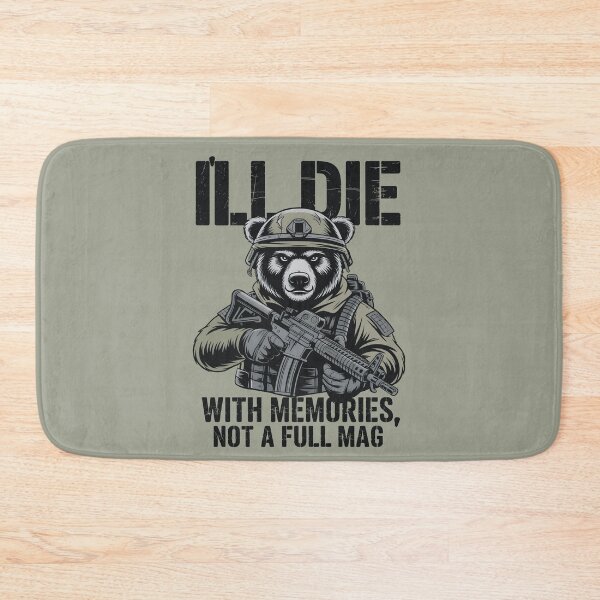 Item preview, I’ll Die With Memories Not a Full Mag - Tactical Bear Gift designed and sold by SkymarArt.