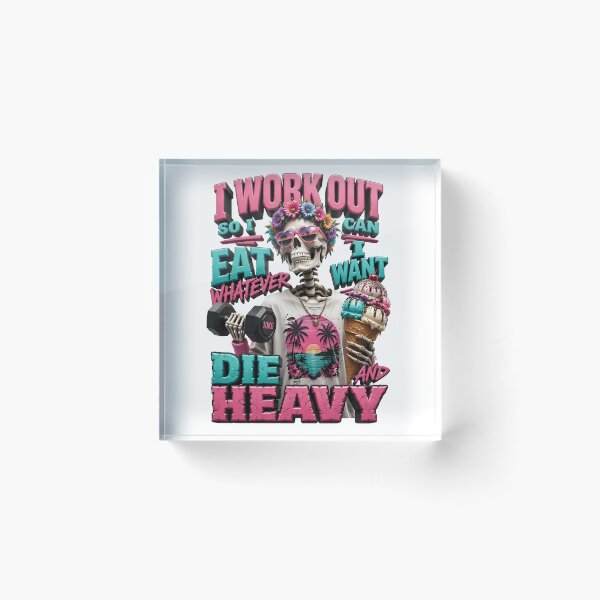 Item preview, I Work Out So I Can Eat Whatever I Want Die Heavy designed and sold by Sovereign Supply Co..