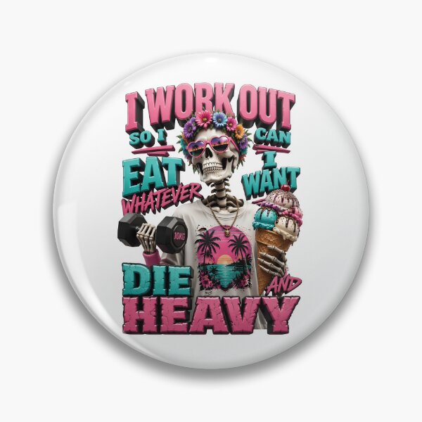 Item preview, I Work Out So I Can Eat Whatever I Want Die Heavy designed and sold by Sovereign Supply Co..