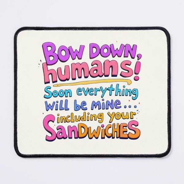Item preview, Bow Down, Humans! Funny World Domination designed and sold by randomlyours.