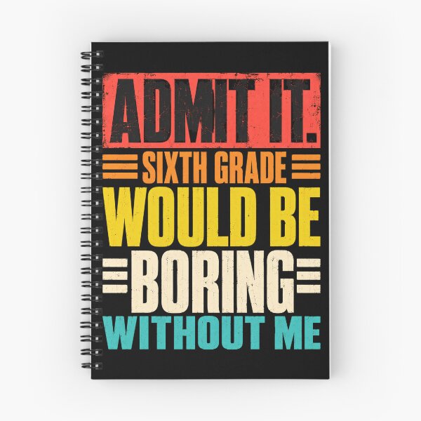 Item preview, Admit It Sixth Grade Would Be Boring Without Me designed and sold by ROUX-ART.