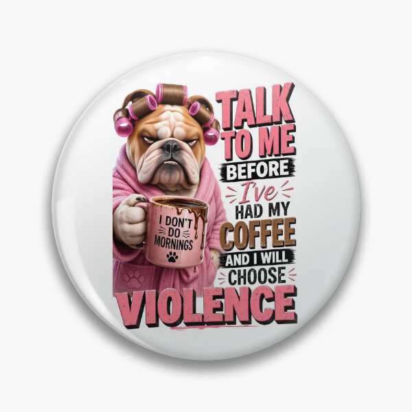 Item preview, Talk To Me Before Coffee I Will Choose Violence Bulldog designed and sold by Sovereign Supply Co..
