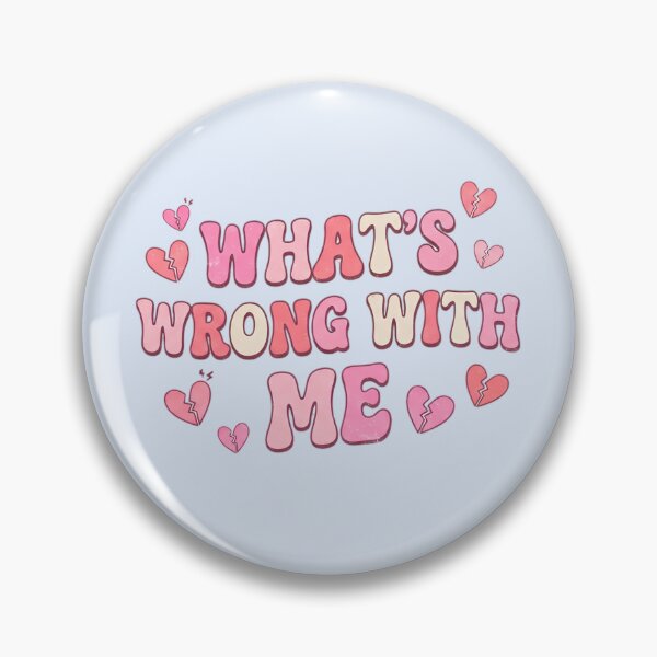 Item preview, what's wrong with me designed and sold by sadieillust.