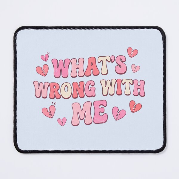 Item preview, what's wrong with me designed and sold by sadieillust.