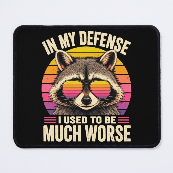 Item preview, raccoon In My Defense I Used To Be Much Worse designed and sold by ROUX-ART.