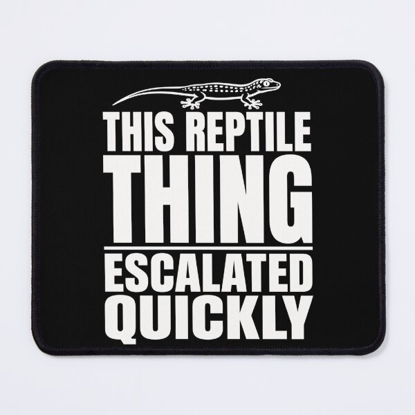 Item preview, Gecko This Reptile Thing Escalated Quickly Funny Quote designed and sold by ROUX-ART.